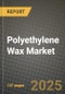 2024 Polyethylene Wax Market Outlook Report: Industry Size, Market Shares Data, Insights, Growth Trends, Opportunities, Competition 2023 to 2031 - Product Image