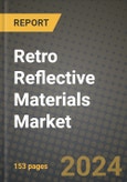 2024 Retro Reflective Materials Market Outlook Report: Industry Size, Market Shares Data, Insights, Growth Trends, Opportunities, Competition 2023 to 2031- Product Image