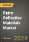 2023 Retro Reflective Materials Market Outlook Report - Market Size, Market Split, Market Shares Data, Insights, Trends, Opportunities, Companies: Growth Forecasts by Product Type, Application, and Region from 2022 to 2030 - Product Image