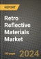 2024 Retro Reflective Materials Market Outlook Report: Industry Size, Market Shares Data, Insights, Growth Trends, Opportunities, Competition 2023 to 2031 - Product Thumbnail Image