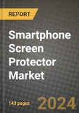 2024 Smartphone Screen Protector Market Outlook Report: Industry Size, Market Shares Data, Insights, Growth Trends, Opportunities, Competition 2023 to 2031- Product Image