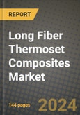 2023 Long Fiber Thermoset Composites Market Outlook Report - Market Size, Market Split, Market Shares Data, Insights, Trends, Opportunities, Companies: Growth Forecasts by Product Type, Application, and Region from 2022 to 2030- Product Image