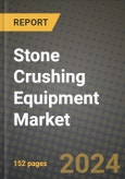 2024 Stone Crushing Equipment Market Outlook Report: Industry Size, Market Shares Data, Insights, Growth Trends, Opportunities, Competition 2023 to 2031- Product Image
