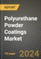 2024 Polyurethane Powder Coatings Market Outlook Report: Industry Size, Market Shares Data, Insights, Growth Trends, Opportunities, Competition 2023 to 2031 - Product Image
