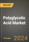 2023 Polyglycolic Acid Market Outlook Report - Market Size, Market Split, Market Shares Data, Insights, Trends, Opportunities, Companies: Growth Forecasts by Product Type, Application, and Region from 2022 to 2030 - Product Image