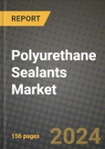 2024 Polyurethane Sealants Market Outlook Report: Industry Size, Market Shares Data, Insights, Growth Trends, Opportunities, Competition 2023 to 2031- Product Image