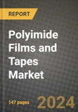 2024 Polyimide Films and Tapes Market Outlook Report: Industry Size, Market Shares Data, Insights, Growth Trends, Opportunities, Competition 2023 to 2031- Product Image