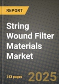 2025 String Wound Filter Materials Market Outlook Report: Industry Size, Market Shares Data, Insights, Growth Trends, Opportunities, Competition 2024 to 2032- Product Image