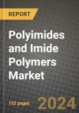 2024 Polyimides and Imide Polymers Market Outlook Report: Industry Size, Market Shares Data, Insights, Growth Trends, Opportunities, Competition 2023 to 2031- Product Image