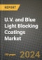 2023 U.V. And Blue Light Blocking Coatings Market Outlook Report - Market Size, Market Split, Market Shares Data, Insights, Trends, Opportunities, Companies: Growth Forecasts by Product Type, Application, and Region from 2022 to 2030 - Product Image