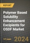 2023 Polymer Based Solubility Enhancement Excipients for Osdf Market Outlook Report - Market Size, Market Split, Market Shares Data, Insights, Trends, Opportunities, Companies: Growth Forecasts by Product Type, Application, and Region from 2022 to 2030 - Product Image