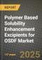 2025 Polymer Based Solubility Enhancement Excipients for OSDF Market Outlook Report: Industry Size, Market Shares Data, Insights, Growth Trends, Opportunities, Competition 2024 to 2032 - Product Image