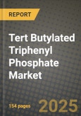 2024 Tert Butylated Triphenyl Phosphate Market Outlook Report: Industry Size, Market Shares Data, Insights, Growth Trends, Opportunities, Competition 2023 to 2031- Product Image