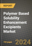 2024 Polymer Based Solubility Enhancement Excipients Market Outlook Report: Industry Size, Market Shares Data, Insights, Growth Trends, Opportunities, Competition 2023 to 2031- Product Image