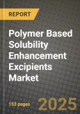 2024 Polymer Based Solubility Enhancement Excipients Market Outlook Report: Industry Size, Market Shares Data, Insights, Growth Trends, Opportunities, Competition 2023 to 2031- Product Image