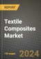 2024 Textile Composites Market Outlook Report: Industry Size, Market Shares Data, Insights, Growth Trends, Opportunities, Competition 2023 to 2031 - Product Thumbnail Image
