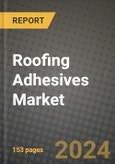 2024 Roofing Adhesives Market Outlook Report: Industry Size, Market Shares Data, Insights, Growth Trends, Opportunities, Competition 2023 to 2031- Product Image