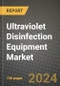 2023 Ultraviolet Disinfection Equipment Market Outlook Report - Market Size, Market Split, Market Shares Data, Insights, Trends, Opportunities, Companies: Growth Forecasts by Product Type, Application, and Region from 2022 to 2030 - Product Image