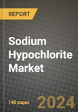2024 Sodium Hypochlorite Market Outlook Report: Industry Size, Market Shares Data, Insights, Growth Trends, Opportunities, Competition 2023 to 2031- Product Image