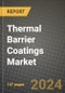 2024 Thermal Barrier Coatings Market Outlook Report: Industry Size, Market Shares Data, Insights, Growth Trends, Opportunities, Competition 2023 to 2031 - Product Image