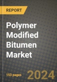 2024 Polymer Modified Bitumen Market Outlook Report: Industry Size, Market Shares Data, Insights, Growth Trends, Opportunities, Competition 2023 to 2031- Product Image