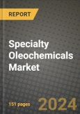 2024 Specialty Oleochemicals Market Outlook Report: Industry Size, Market Shares Data, Insights, Growth Trends, Opportunities, Competition 2023 to 2031- Product Image