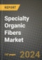 2024 Specialty Organic Fibers Market Outlook Report: Industry Size, Market Shares Data, Insights, Growth Trends, Opportunities, Competition 2023 to 2031 - Product Image