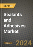 2024 Sealants and Adhesives Market Outlook Report: Industry Size, Market Shares Data, Insights, Growth Trends, Opportunities, Competition 2023 to 2031- Product Image