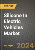 2024 Silicone In Electric Vehicles Market Outlook Report: Industry Size, Market Shares Data, Insights, Growth Trends, Opportunities, Competition 2023 to 2031- Product Image