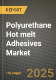 2025 Polyurethane (PU) Hot melt Adhesives Market Outlook Report: Industry Size, Market Shares Data, Insights, Growth Trends, Opportunities, Competition 2024 to 2032- Product Image