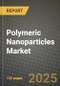 2024 Polymeric Nanoparticles Market Outlook Report: Industry Size, Market Shares Data, Insights, Growth Trends, Opportunities, Competition 2023 to 2031 - Product Thumbnail Image