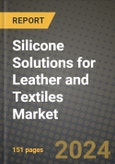 2024 Silicone Solutions for Leather and Textiles Market Outlook Report: Industry Size, Market Shares Data, Insights, Growth Trends, Opportunities, Competition 2023 to 2031- Product Image