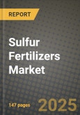 2024 Sulfur Fertilizers Market Outlook Report: Industry Size, Market Shares Data, Insights, Growth Trends, Opportunities, Competition 2023 to 2031- Product Image