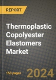 2024 Thermoplastic Copolyester Elastomers Market Outlook Report: Industry Size, Market Shares Data, Insights, Growth Trends, Opportunities, Competition 2023 to 2031- Product Image