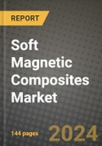 2024 Soft Magnetic Composites Market Outlook Report: Industry Size, Market Shares Data, Insights, Growth Trends, Opportunities, Competition 2023 to 2031- Product Image
