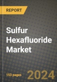 2024 Sulfur Hexafluoride Market Outlook Report: Industry Size, Market Shares Data, Insights, Growth Trends, Opportunities, Competition 2023 to 2031- Product Image