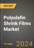 2024 Polyolefin (PO) Shrink Films Market Outlook Report: Industry Size, Market Shares Data, Insights, Growth Trends, Opportunities, Competition 2023 to 2031- Product Image