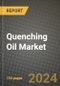 2024 Quenching Oil Market Outlook Report: Industry Size, Market Shares Data, Insights, Growth Trends, Opportunities, Competition 2023 to 2031 - Product Image
