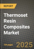 2024 Thermoset Resin Composites Market Outlook Report: Industry Size, Market Shares Data, Insights, Growth Trends, Opportunities, Competition 2023 to 2031- Product Image