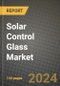 2024 Solar Control Glass Market Outlook Report: Industry Size, Market Shares Data, Insights, Growth Trends, Opportunities, Competition 2023 to 2031 - Product Image