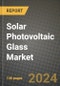 2024 Solar Photovoltaic Glass Market Outlook Report: Industry Size, Market Shares Data, Insights, Growth Trends, Opportunities, Competition 2023 to 2031 - Product Image