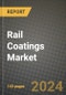2024 Rail Coatings Market Outlook Report: Industry Size, Market Shares Data, Insights, Growth Trends, Opportunities, Competition 2023 to 2031 - Product Image
