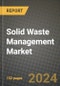 2024 Solid Waste Management Market Outlook Report: Industry Size, Market Shares Data, Insights, Growth Trends, Opportunities, Competition 2023 to 2031 - Product Thumbnail Image