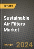 2024 Sustainable Air Filters Market Outlook Report: Industry Size, Market Shares Data, Insights, Growth Trends, Opportunities, Competition 2023 to 2031- Product Image