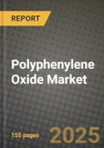 2024 Polyphenylene Oxide Market Outlook Report: Industry Size, Market Shares Data, Insights, Growth Trends, Opportunities, Competition 2023 to 2031- Product Image