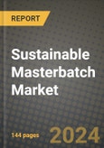 2024 Sustainable Masterbatch Market Outlook Report: Industry Size, Market Shares Data, Insights, Growth Trends, Opportunities, Competition 2023 to 2031- Product Image