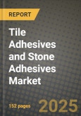 2024 Tile Adhesives and Stone Adhesives Market Outlook Report: Industry Size, Market Shares Data, Insights, Growth Trends, Opportunities, Competition 2023 to 2031- Product Image