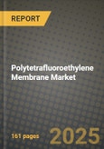 2024 Polytetrafluoroethylene (PTFE) Membrane Market Outlook Report: Industry Size, Market Shares Data, Insights, Growth Trends, Opportunities, Competition 2023 to 2031- Product Image