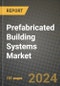 2024 Prefabricated Building Systems Market Outlook Report: Industry Size, Market Shares Data, Insights, Growth Trends, Opportunities, Competition 2023 to 2031 - Product Thumbnail Image