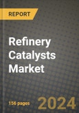 2024 Refinery Catalysts Market Outlook Report: Industry Size, Market Shares Data, Insights, Growth Trends, Opportunities, Competition 2023 to 2031- Product Image